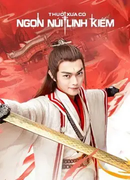 Thuở Xưa Có Ngọn Núi Linh Kiếm Thuở Xưa Có Ngọn Núi Linh Kiếm