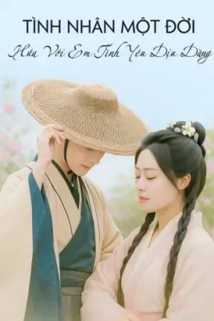 Tình Nhân Một Đời: Hứa Với Em Tình Yêu Dịu Dàng
